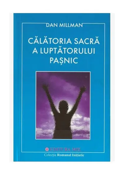 Călătoria sacră a luptătorului paşnic - Paperback brosat - Dan Millman
