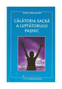 Călătoria sacră a luptătorului paşnic - Paperback brosat - Dan Millman