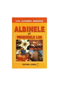 Albinele și produsele lor - Paperback brosat - Liviu Alexandru Marghitas