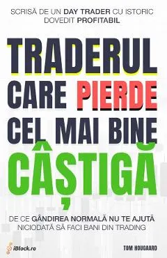 Traderul care pierde cel mai bine castiga