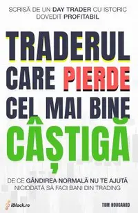 Traderul care pierde cel mai bine castiga