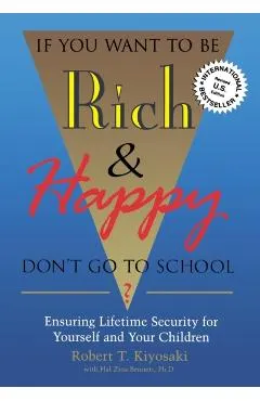 If You Want To Be Rich & Happy Don't Go To School: Insuring Lifetime Security for Yourself and Your Children