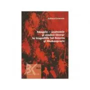 Sangele. Anatomie si simbol literar in tragediile lui Shakespeare