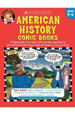 American History Comic Books: Twelve Reproducible Comic Books with Activities Guaranteed to Get Kids Excited about Key Events and People in American