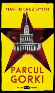Parcul Gorki. Arkady Renko (Vol. 1) - Paperback brosat - Martin Cruz Smith
