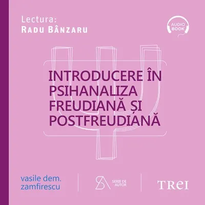 Introducere în psihanaliza freudiană şi postfreudiană. Ediţia a patra, revizuită şi completată - Audiobook