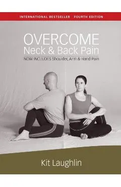 Overcome neck & back pain, 4th edition