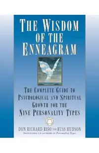 The Wisdom of the Enneagram: The Complete Guide to Psychological and Spiritual Growth for the Nine Personality Types