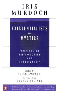 Existentialists and Mystics: Writings on Philosophy and Literature