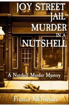 Joy Street Jail Murder in a Nutshell: A Nutshell Murder Mystery