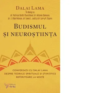 Budismul si neurostiinta. Conversatii cu Dalai Lama despre teoriile spirituale si stiintifice referitoare la minte
