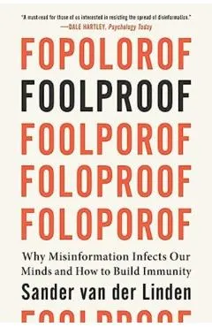 Foolproof: Why Misinformation Infects Our Minds and How to Build Immunity