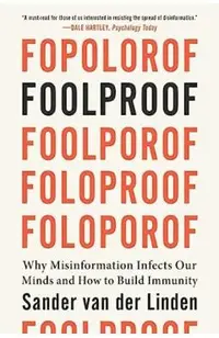 Foolproof: Why Misinformation Infects Our Minds and How to Build Immunity