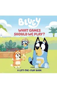 Bluey: What Games Should We Play?: A Lift-The-Flap Book