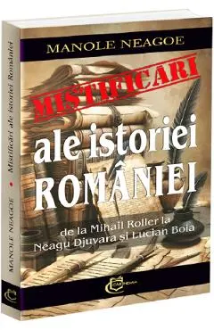 Mistificari ale istoriei Romaniei. De la Mihail Roller la Neagu Djuvara si Lucian Boia