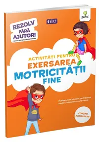 Activitati pentru exersarea motricitatii fine • 3-5 ani