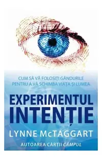 Experimentul intenţie - Paperback - Lynne McTaggart