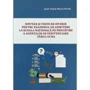 Sinteze si teste de istorie pentru examenul de admitere la scoala nationala de pregatire a agentilor de penitenciare Tg. Ocna