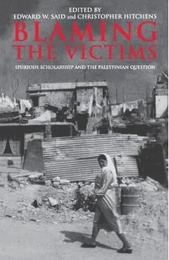 Blaming the Victims: Spurious Scholarship and the Palestinian Question