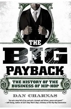 The Big Payback: The History of the Business of Hip-Hop