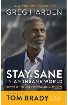 Stay Sane in an Insane World: How to Control the Controllables and Thrive