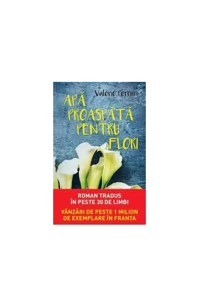 Apă proaspătă pentru flori - Paperback brosat - Valérie Perrin