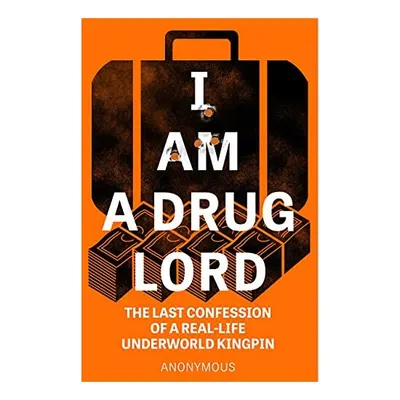 I Am a Drug Lord