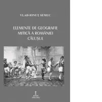 Elemente de geografie mitica a Romaniei. Calusul