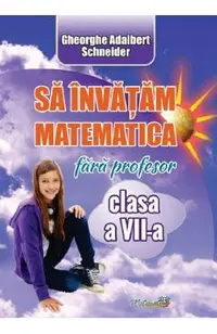 Sa invatam matematica fara profesor - Clasa 7