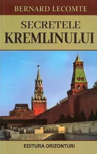 Secretele Kremlinului - Paperback brosat - Bernard Lecomte