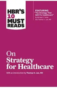 HBR's 10 Must Reads on Strategy for Healthcare