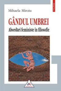 Gândul umbrei. Abordări feministe în filosofie - Paperback brosat - Mihaela Miroiu
