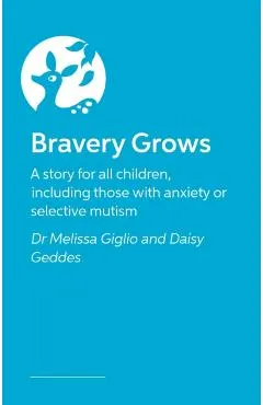 Bravery Grows: A Story for All Children, Including Those with Anxiety or Selective Mutism