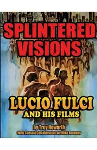 Splintered Visions Lucio Fulci and His Films