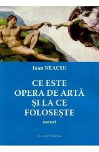 Ce este opera de arta si la ce foloseste. Eseuri