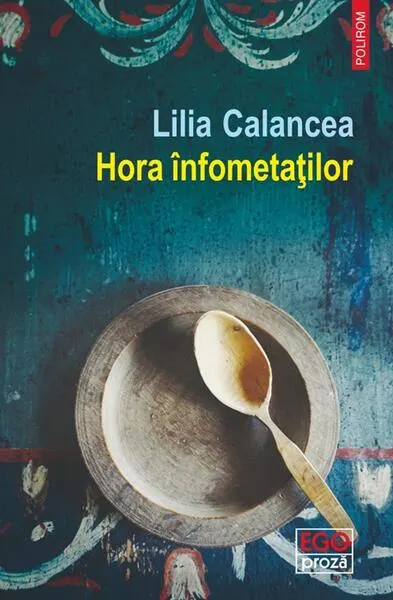 Hora înfometaţilor - Paperback brosat - Lilia Calancea
