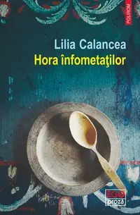 Hora înfometaţilor - Paperback brosat - Lilia Calancea