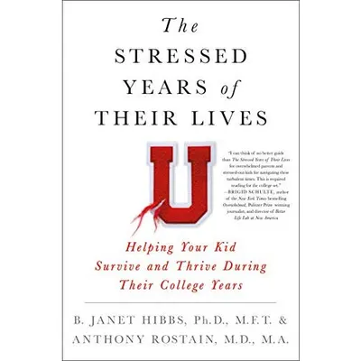 The Stressed Years of Their Lives, Hibbs, Dr. B. Janet; Rostain, Dr. Anthony