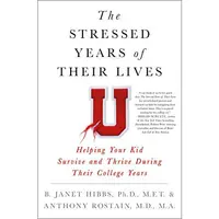 The Stressed Years of Their Lives, Hibbs, Dr. B. Janet; Rostain, Dr. Anthony