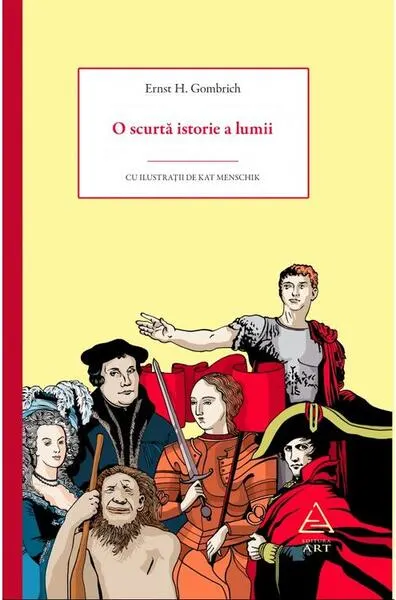 O scurtă istorie a lumii - Paperback brosat - Sir Ernst H. Gombrich