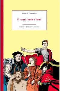 O scurtă istorie a lumii - Paperback brosat - Sir Ernst H. Gombrich