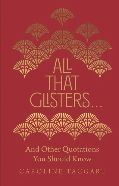 All That Glisters ... : And Other Quotations You Should Know