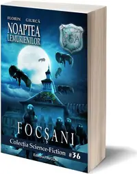 Noaptea Lemurienilor. Focșani (Vol.3) România Sub Asediu (RSA) - Paperback brosat - Florin Giurcă