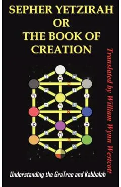 Sepher Yetzirah or the Book of Creation: Understanding the Gra Tree and Kabbalah