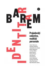Barem identitar. Prejudecăți colective, realități personale - Paperback brosat - Colectiv
