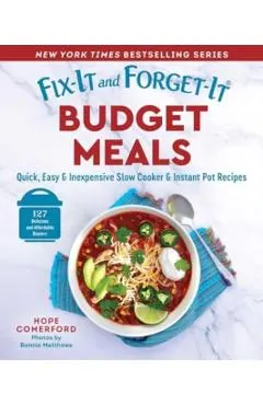 Fix-It and Forget-It Budget Meals: Quick, Easy & Inexpensive Slow Cooker & Instant Pot Recipes