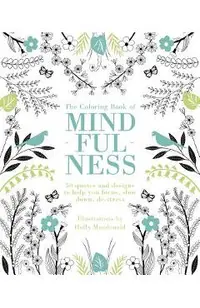 The Coloring Book of Mindfulness: 50 Quotes and Designs to Help You Focus, Slow Down, De-Stress