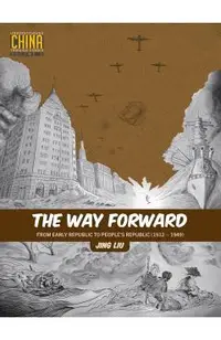 The Way Forward: From Early Republic to People's Republic (1912-1949)