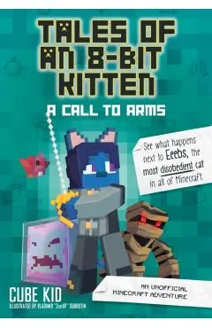 Tales of an 8-Bit Kitten: A Call to Arms (Book 2): An Unofficial Minecraft Adventure