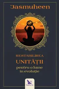 Restabilirea unității pentru o lume în evoluție - Paperback brosat - Jasmuheen
